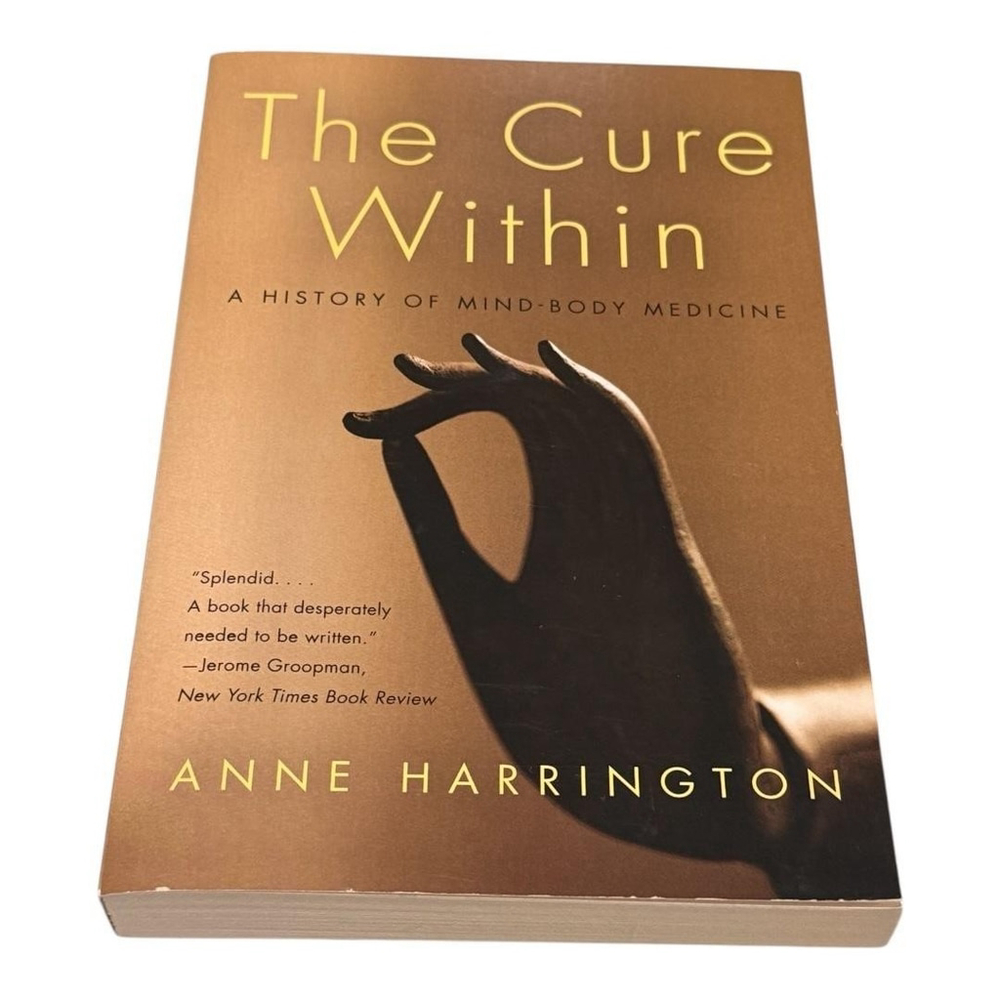 The Cure Within: Mind-Body Medicine History Anne Harrington Paperback Norton